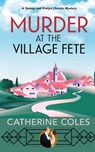 Murder at the Village Fete - Catherine Coles - 9781838441104