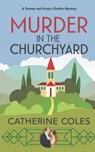 Murder in the Churchyard - Catherine Coles - 9781838441111