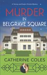 Murder in Belgrave Square - Catherine Coles - 9781838441159