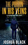 The Poison In His Veins - Joshua Black - 9781838499365