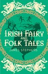Irish Fairy and Folk Tales - James Stephens - 9781838575397