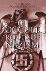 The Occult Roots of Nazism - Nicholas Goodrick-Clarke - 9781838601850