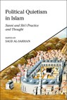 Political Quietism in Islam - SAUD (KING FAISAL CENTRE FOR RESEARCH AND ISLAMIC STUDIES,  Saudi Arabia) al-Sarhan - 9781838602192