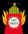 The Little Book of Hot Sauce: A Passionate Salute to the World's Fiery Condiment - Hippo! Orange - 9781838611408