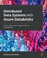 Distributed Data Systems with Azure Databricks - Alan Bernardo Palacio - 9781838647216