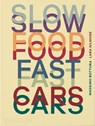 Slow Food, Fast Cars - Massimo Bottura ; Lara Gilmore ; Jessica Rosval - 9781838667245