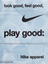 Look Good, Feel Good, Play Good - Maisie Skidmore ; Nike - 9781838669072