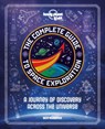 Lonely Planet Kids The Complete Guide to Space Exploration - Lonely Planet Kids ; Ben Hubbard - 9781838690861