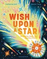 Wish Upon a Star: The Science, Magic and Meaning of Stars - Catherine Ard - 9781838749071
