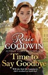 Time to Say Goodbye - Rosie Goodwin - 9781838770228