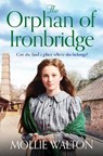 The Orphan of Ironbridge - Mollie Walton - 9781838773144