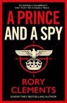 A Prince and a Spy - Rory Clements - 9781838773359