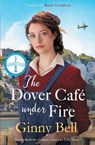 The Dover Cafe Under Fire - Ginny Bell - 9781838776091