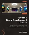 Godot 4 Game Development Cookbook - Jeff Johnson - 9781838826079