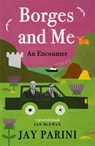 Borges and Me - Jay Parini - 9781838850234