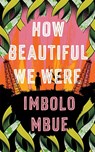 How Beautiful We Were - Imbolo Mbue - 9781838851354