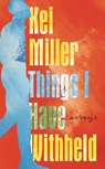 Things I Have Withheld - Kei Miller - 9781838852795