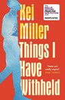 Things I Have Withheld - Kei Miller - 9781838852825