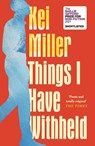 Things I Have Withheld - Kei Miller - 9781838852825