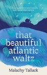 That Beautiful Atlantic Waltz - Malachy Tallack - 9781838854980