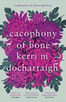 Cacophony of Bone - Kerri ni Dochartaigh - 9781838856304