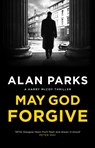 May God Forgive - Alan Parks - 9781838856748