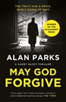 May God Forgive - Alan Parks - 9781838856793