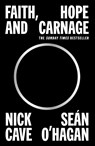 Faith, Hope and Carnage - Nick Cave ; Sean O'Hagan - 9781838857684