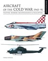 Aircraft of the Cold War 1945–1991 - Thomas Newdick - 9781838861148