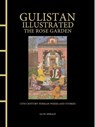 Gulistan Illustrated: The Rose Garden - Sa'di Shirazi - 9781838865924