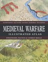 Medieval Warfare Illustrated Atlas - Matthew Bennett ; Kelly DeVries ; Iain Dickie ; Jim Bradbury - 9781838866105