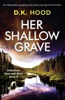 Her Shallow Grave - D K Hood - 9781838880408