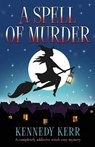 A Spell of Murder - Kennedy Kerr - 9781838880965