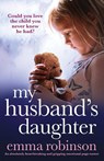 My Husband's Daughter - Emma Robinson - 9781838887926
