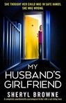 My Husband's Girlfriend - Sheryl Browne - 9781838888725