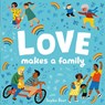 Love Makes a Family - Sophie Beer - 9781838910679