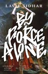 By Force Alone - Lavie Tidhar - 9781838931292