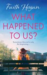 What Happened to Us? - Faith Hogan - 9781838938406