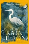 The Rain Heron - Robbie Arnott - 9781838951283