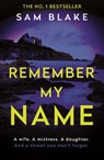 Remember My Name - Sam Blake - 9781838952976