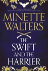 The Swift and the Harrier - Minette Walters - 9781838954529