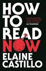 How to Read Now - Elaine Castillo - 9781838954956