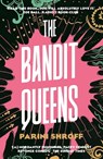 The Bandit Queens - SHROFF,  Parini - 9781838957179