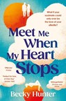 Meet Me When My Heart Stops - Becky Hunter - 9781838958732