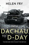 From Dachau to D-Day - Helen Fry - 9781839013621