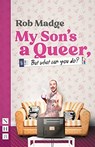 My Son's a Queer (But What Can You Do?) - Rob Madge - 9781839040122