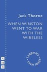 When Winston Went to War with the Wireless - Jack Thorne - 9781839042225