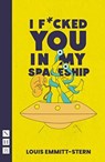I Fucked You in My Spaceship - Louis Emmitt-Stern - 9781839042553