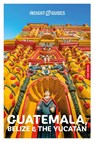 Insight Guides Guatemala, Belize and the Yucatan: Travel Guide with eBook - Insight Guides ; Carolee Chanona - 9781839054402