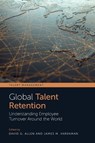 Global Talent Retention - David G. (Texas Christian University Allen ; James M. (University of Memphis Vardaman - 9781839092961